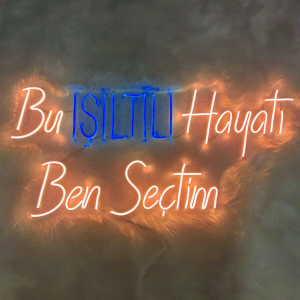 Bu Işıltılı Hayatı Ben Seçtim Neon Yazı Tabela (80x40cm)
