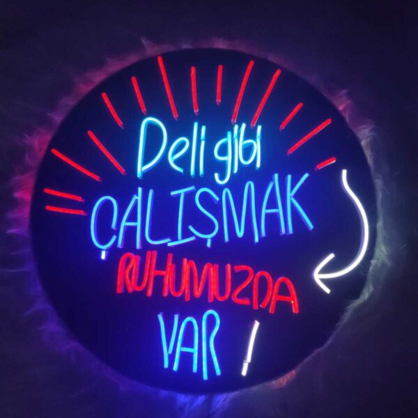 Deli Gibi Çalışmak Ruhumuzda Var Neon yazı Tabela(50x50cm)
