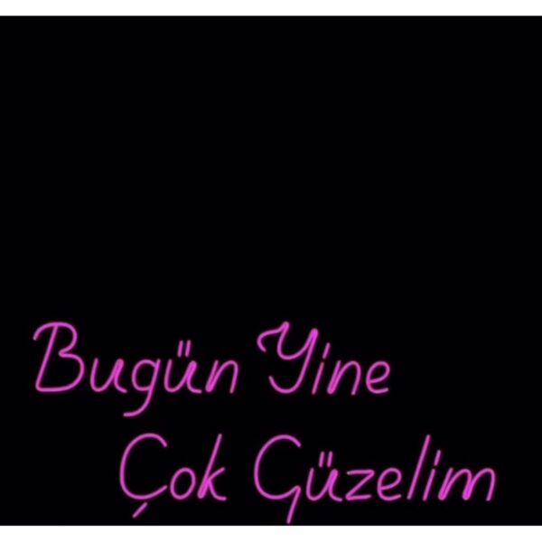 Bugün yine çok güzelim neon led