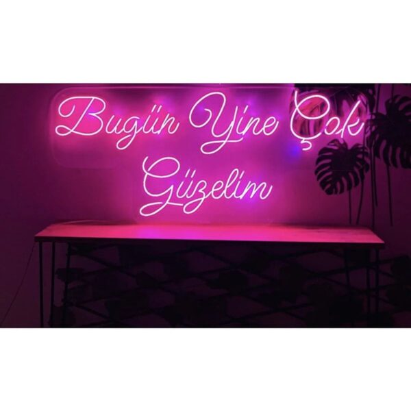 Bugün Yine Çok Güzelim Yazı Neon Led Tabela(80x40cm)