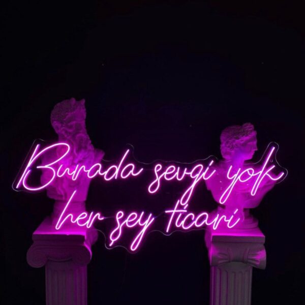 Burada Sevgi Yok Her Şey Ticari Neon Led Tabela(80x35cm)