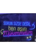 Sorun Sizde Değil Ben Aşırı Mükemmelim Yazılı Neon Led