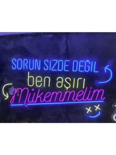 Sorun Sizde Değil Ben Aşırı Mükemmelim Yazılı Neon Led