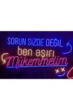 Sorun Sizde Değil Ben Aşırı Mükemmelim Yazılı Neon Led - Görsel 3