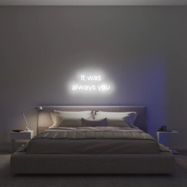 It Was Always You Neon Tabela Neon Yazı Dekoratif Aydınlatma Ve Gece Lambası