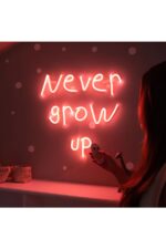 Never Grow Up Neon Tabela Neon Yazı Dekoratif Aydınlatma Ve Gece Lambası