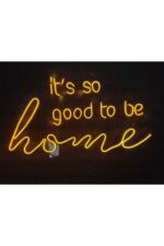 Its So Good To Be Home Neon Led Duvar Dekorasyonu