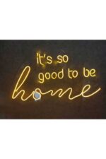 Its So Good To Be Home Neon Led Duvar Dekorasyonu - Görsel 4