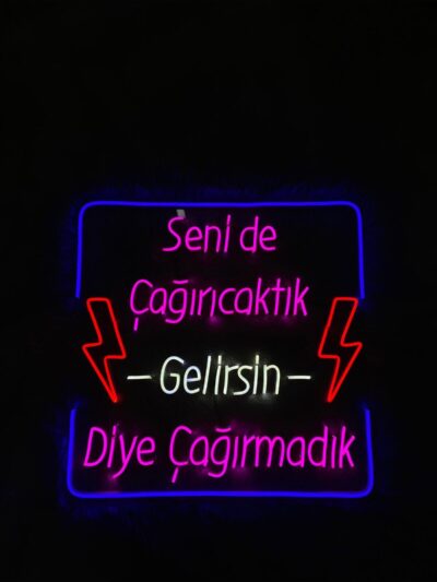 Seni de Çağırıcaktık Gelirsin Diye Çağırmadık Neon Led Tabela Dekoratif Aydınlatma