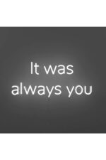 It Was Always You Neon Tabela Neon Yazı Dekoratif Aydınlatma Ve Gece Lambası - Görsel 2